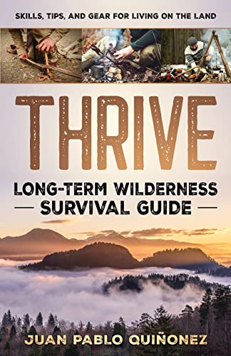 Thrive Long-term wilderness survival guide by Juan Pablo Quinonez